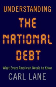 Understanding the National Debt : What Every American Needs to Know