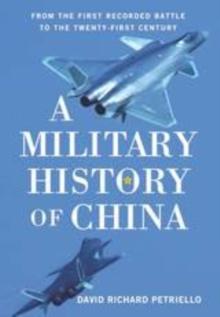 A Military History of China : From the First Recorded Battles to the Twenty-First Century