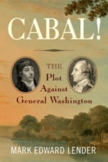 Cabal! : The Plot Against General Washington, The Conway Cabal Reconsidered