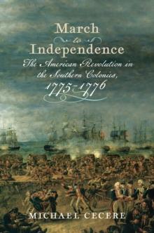 March to Independence : The Revolutionary War in the Southern Colonies, 1775-1776