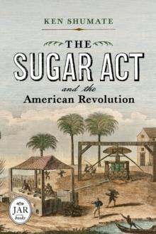 The Sugar Act and the American Revolution