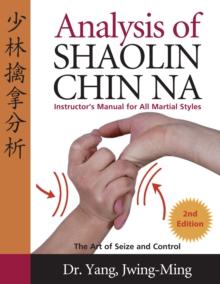 Analysis of Shaolin Chin Na : Instructors Manual for All Martial Art Styles