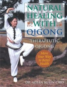 Natural Healing With Qigong : Therapeutic Qigong