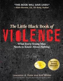 The Little Black Book Violence : What Every Young Man Needs to Know About Fighting