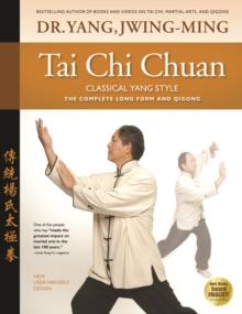 Tai Chi Chuan Classical Yang Style : The Complete Form Qigong