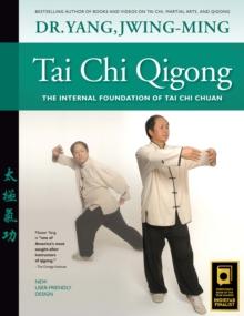 Tai Chi Qigong : The Internal Foundation of Tai Chi Chuan