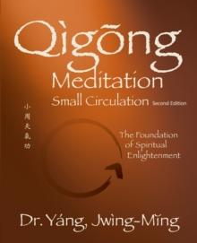 Qigong Meditation Small Circulation : The Foundation of Spiritual Enlightenment