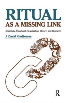 Ritual as a Missing Link : Sociology, Structural Ritualization Theory, and Research