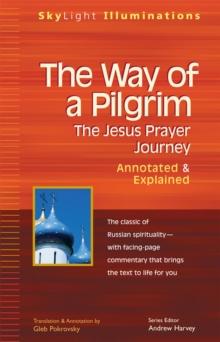 Way of a Pilgrim : The Jesus Prayer Journey - Annotated and Explained