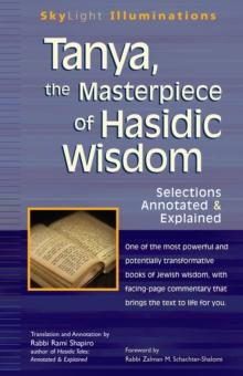 Tanya, the Masterpeice of Hasidic Wisdom : Selections Annotated  & Explained