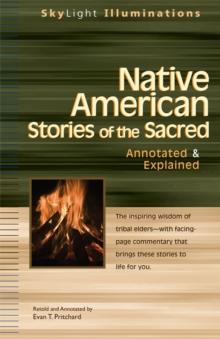 Native American Stories of the Sacred : Annotated and Explained