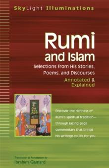 Rumi and Islam : Selections from his Poems Sayings and Discourses - Annotated & Explained