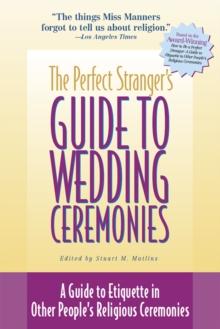 The Perfect Stranger's Guide to Wedding Ceremonies : A Guide to Etiquette in Other People's Religious Ceremonies