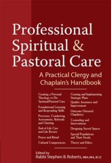 Professional Spiritual & Pastoral Care : A Practical Clergy and Chaplain's Handbook