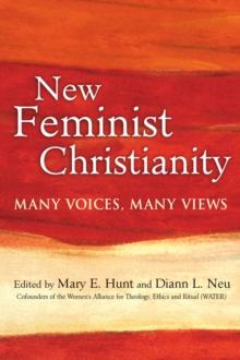 New Feminist Christianity : Many Voices, Many Views