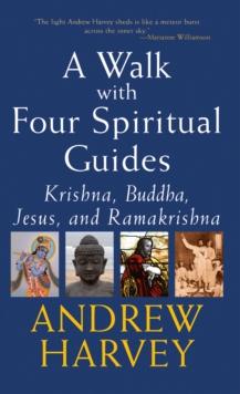 A Walk with Four Spiritual Guides : Krishna, Buddha, Jesus and Ramakrishna