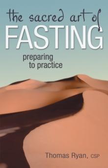 The Sacred Art of Fasting : Preparing to Practice