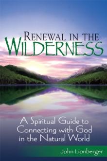 Renewal in the Wilderness : A Spiritual Guide to Connecting with God in the Natural World