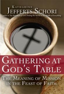 Gathering at God's Table : The Meaning of Mission in the Feast of the Faith