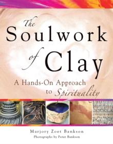 Soulwork of Clay e-book : A Hands-On Approach to Spirituality