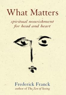 What Matters : Spiritual Nourishment for Head and Heart