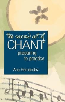 The Sacred Art of Chant : Preparing to Practice