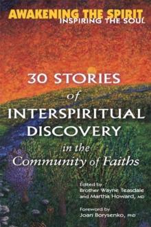 Awakening the Spirit, Inspiring the Soul : 30 Stories of Interspiritual Discovery in the Community of Faiths