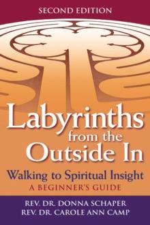 Labyrinths from the Outside In (2nd Edition) : Walking to Spiritual Insight-A Beginner's Guide