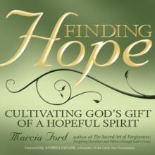 Finding Hope : Cultivating God's Gift of a Hopeful Spirit