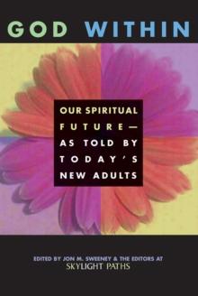 God Within : Our Spiritual Future-As Told by Today's New Adults