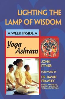 Lighting the Lamp of Wisdom : A Week Inside a Yoga Ashram