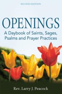 Openings : A Daybook of Saints, Sages, Psalms and Prayer Practices