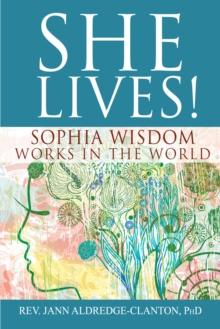 She Lives! : Sophia Wisdom Works in the World