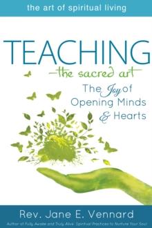 Teaching - The Sacred Art : The Joy of Opening Minds & Hearts