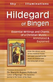 Hildegard of Bingen : Essential Writings and Chants of a Christian Mystic - Annotated & Explained