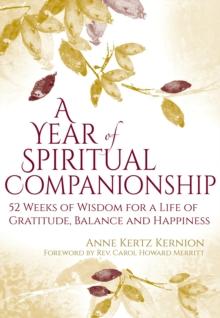 A Year of Spiritual Companionship : 52 Weeks of Wisdom for a Life of Gratitude, Balance and Happiness