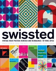 Swissted : Vintage Rock Posters Remixed and Reimagined