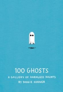 100 Ghosts : A Gallery of Harmless Haunts