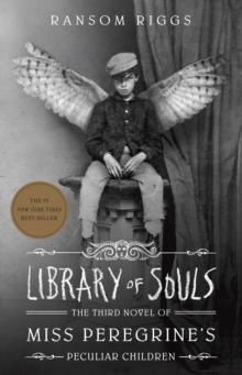 Library of Souls : The Third Novel of Miss Peregrine's Peculiar Children