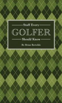 Stuff Every Golfer Should Know