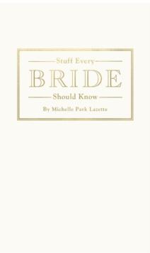 Stuff Every Bride Should Know