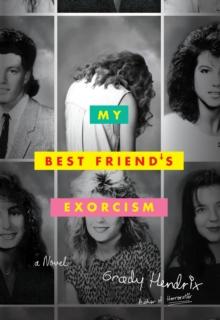 My Best Friend's Exorcism : A Novel