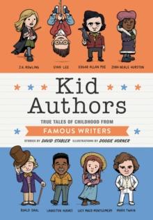 Kid Authors : True Tales of Childhood from Famous Writers