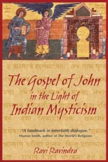 The Gospel of John in the Light of Indian Mysticism : New Edition of Christ the Yogi