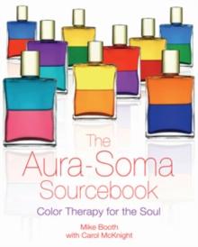 The Aura-Soma Sourcebook : Color Therapy for the Soul