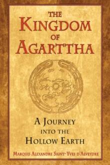 Kingdom of Agarttha : A Journey into the Hollow Earth