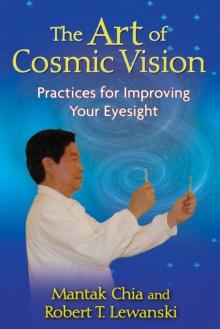 The Art of Cosmic Vision : Practices for Improving Your Eyesight