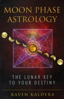 Moon Phase Astrology : The Lunar Key to Your Destiny