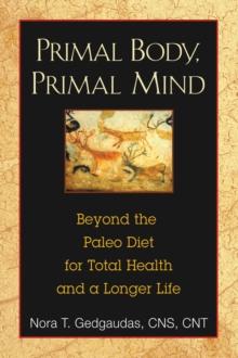 Primal Body, Primal Mind : Beyond Paleo for Total Health and a Longer Life