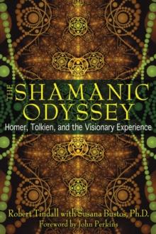 The Shamanic Odyssey : Homer, Tolkien, and the Visionary Experience